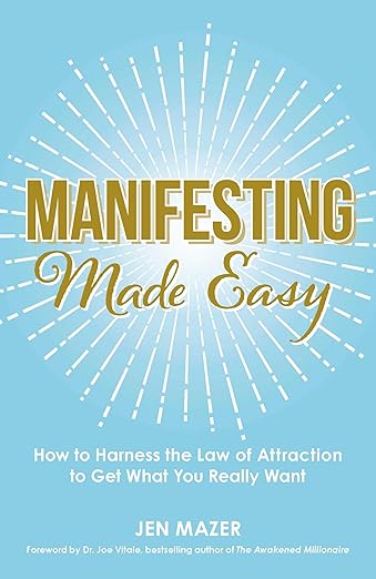 Manifesting Made Easy: How to Harness the Law of Attraction to Get What You Really Want (Made Easy Series)