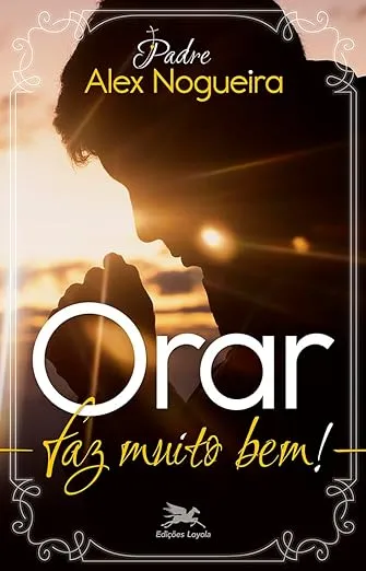 ORAR FAZ MUITO BEM!