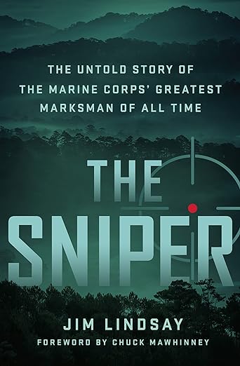 The Sniper: The Untold Story of the Marine Corps' Greatest Marksman of All Time
