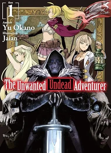 The Unwanted Undead Adventurer (Light Novel): Volume 1 (Volume 1) (The Unwanted Undead Adventurer (Light Novel), 1)
