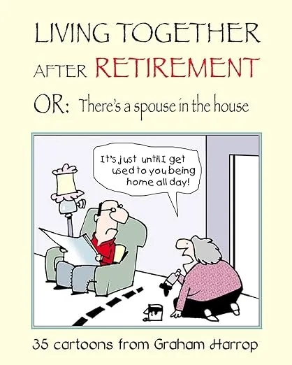 Living Together After Retirement: or, There's a Spouse in the House
