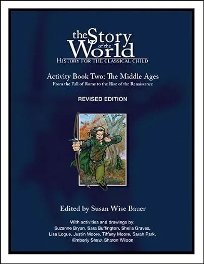 The Story of the World: History for the Classical Child, Activity Book 2: The Middle Ages: From the Fall of Rome to the Rise of the Renaissance
