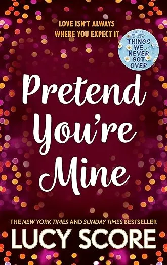 Pretend You're Mine: a fake dating small town love story from the author of Things We Never Got Over (The Benevolence Series)