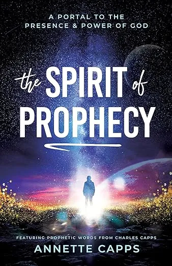 The Spirit of Prophecy: A Portal to the Presence and Power of God