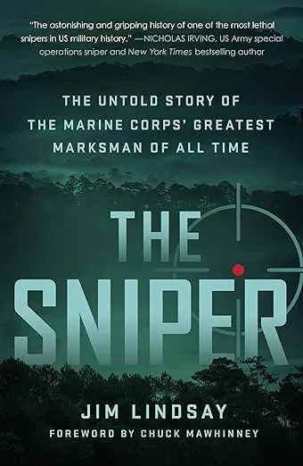 The Sniper: The Untold Story of the Marine Corps' Greatest Marksman of All Time
