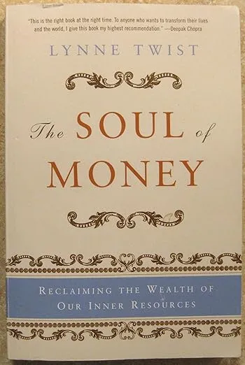 The Soul of Money: Reclaiming the Wealth of Our Inner Resources