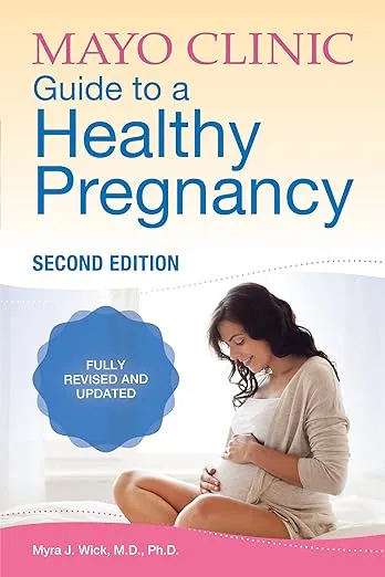 Mayo Clinic Guide to a Healthy Pregnancy, 2nd Edition: Fully Revised and Updated