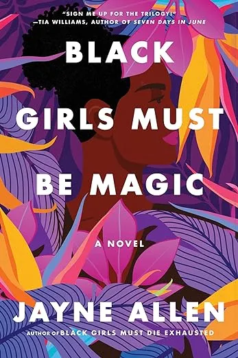 Black Girls Must Be Magic: A Story of Love, Self-Discovery, and the Strength to Rise Above―from the Author of the New Holiday Romance The Most Wonderful Time (Black Girls Must Die Exhausted, 2)