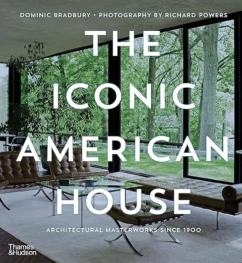 The Iconic American House: Architectural Masterworks Since 1900