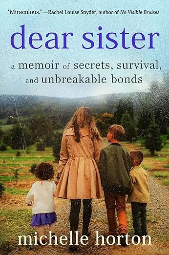 Dear Sister: A Memoir of Secrets, Survival, and Unbreakable Bonds