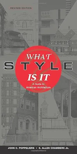 What Style Is It?: A Guide to American Architecture, Revised Edition