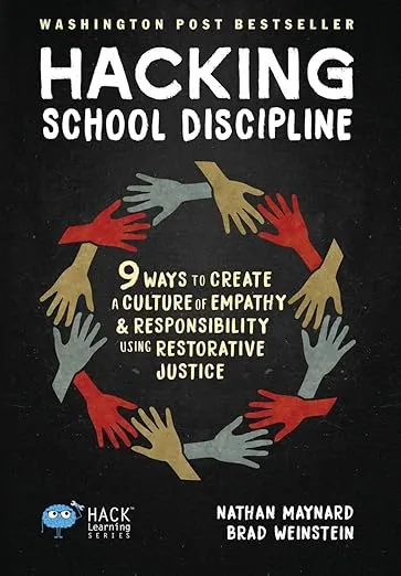 Hacking School Discipline: 9 Ways to Create a Culture of Empathy and Responsibility Using Restorative Justice (Hack Learning)