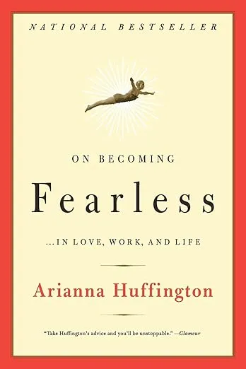 On Becoming Fearless...in Love, Work, and Life