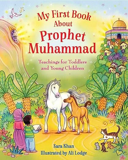 My First Book About Prophet Muhammad: Teachings for Toddlers and Young Children