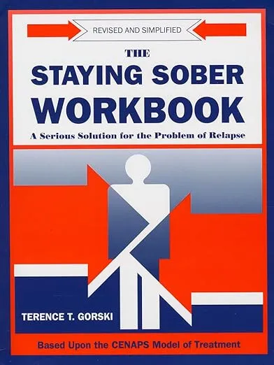 Staying Sober Workbook: A Serious Solution for the Problems of Relapse