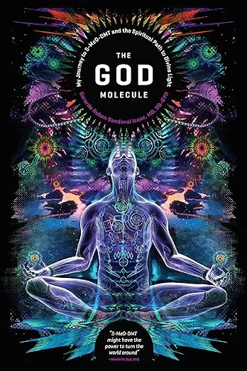 The God Molecule: 5-MeO-DMT and the Spiritual Path to the Divine Light