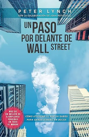 Un paso por delante de Wall Street: Cómo utilizar lo que ya sabes para ganar dinero en bolsa