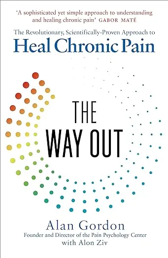 The Way Out: The Revolutionary, Scientifically-Based Protocol to Stop Chronic Pain