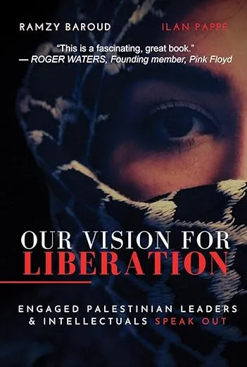 Our Vision For Liberation: Engaged Palestinian Leaders & Intellectuals Speak Out