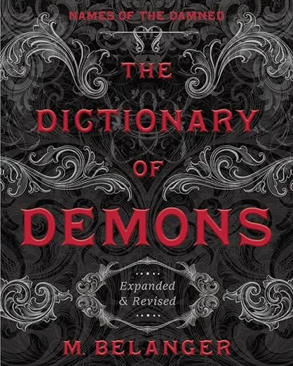 The Dictionary of Demons: Expanded & Revised: Names of the Damned