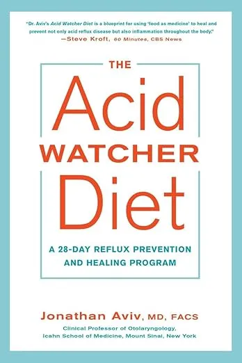 The Acid Watcher Diet: A 28-Day Reflux Prevention and Healing Program