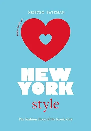 Little Book of New York Style: The Fashion History of the Iconic City (Little Books of City Style, 3)