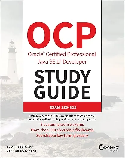 OCP Oracle Certified Professional Java SE 17 Developer Study Guide: Exam 1Z0-829 (Sybex Study Guide)