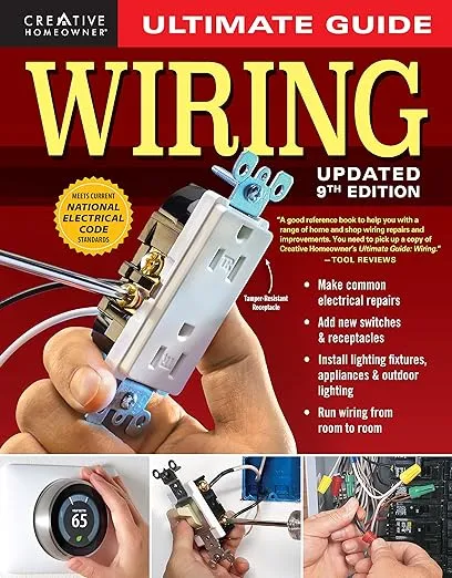 Ultimate Guide: Wiring, 9th Updated Edition (Creative Homeowner) DIY Residential Home Electrical Installations and Repairs - New Switches, Outdoor Lighting, LED, Step-by-Step Photos (Ultimate Guides)