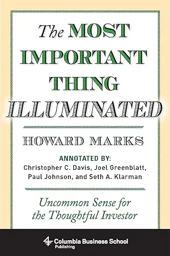 The Most Important Thing Illuminated: Uncommon Sense for the Thoughtful Investor (Columbia Business School Publishing)