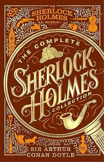 The Complete Sherlock Holmes Collection (The Sherlock Holmes Museum)
