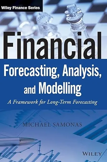 Financial Forecasting, Analysis, and Modelling: A Framework for Long-Term Forecasting (The Wiley Finance Series)