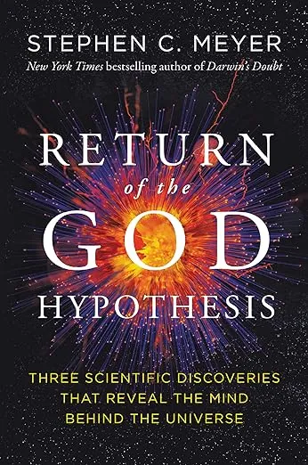 Return of the God Hypothesis: Three Scientific Discoveries That Reveal the Mind Behind the Universe