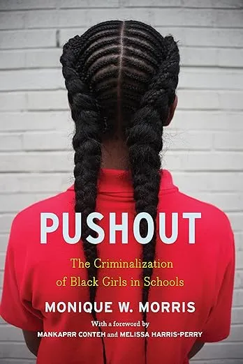 Pushout: The Criminalization of Black Girls in Schools