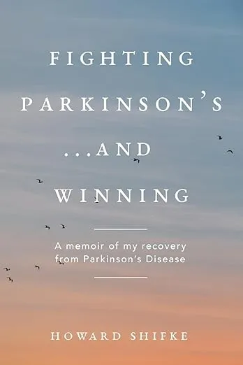 Fighting Parkinson's...and Winning: A memoir of my recovery from Parkinson's Disease