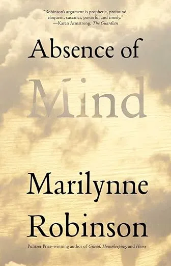 Absence of Mind: The Dispelling of Inwardness from the Modern Myth of the Self (The Terry Lectures Series)