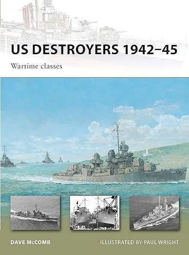 US Destroyers 1942–45: Wartime classes (New Vanguard, 165)