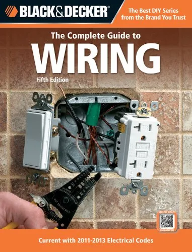 The Complete Guide to Wiring: Current with 2011-2013 Electrical Codes (Black & Decker Complete Guide)