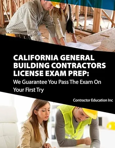 California Contractors License Exam Prep: We Guarantee You Pass The Exam On Your First Try