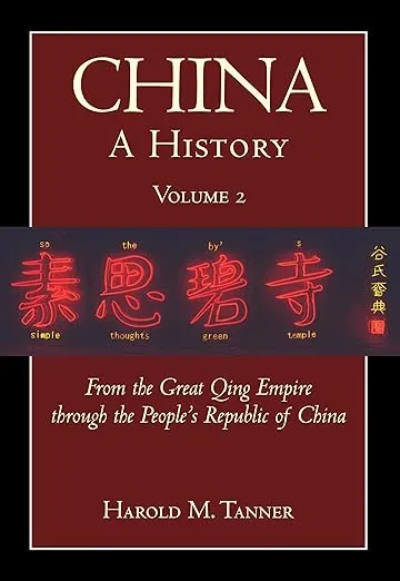 China: A History (Volume 2): From the Great Qing Empire through The People's Republic of China, (1644 - 2009)