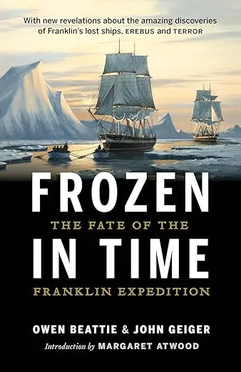 Frozen in Time: The Fate of the Franklin Expedition