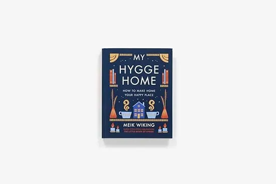 My Hygge Home: How to Make Home Your Happy Place