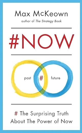 #NOW: The Surprising Truth about the Power of Now
