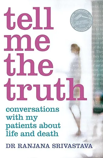 Tell Me the Truth: Conversations With My Patients About Life and Death
