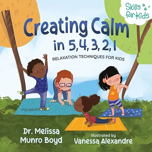 Creating Calm in 5, 4, 3, 2, 1: Relaxation Techniques for Kids (Kids Healthy Coping Skills Series)