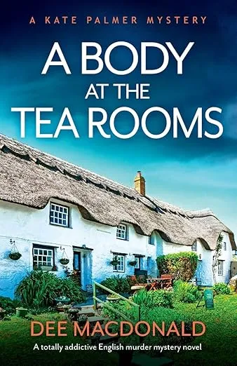 A Body at the Tea Rooms: A totally addictive English murder mystery novel (A Kate Palmer Mystery)