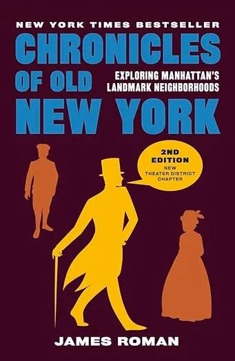 Chronicles of Old New York: Exploring Manhattan’s Landmark Neighborhoods (Chronicles Series)