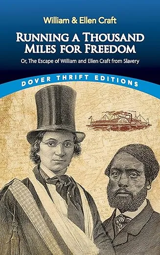 Running a Thousand Miles for Freedom: Or, the Escape of William and Ellen Craft from Slavery (Dover Thrift Editions: Black History)