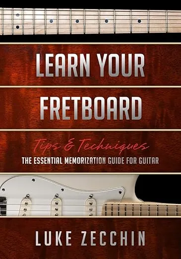 Learn Your Fretboard: The Essential Memorization Guide for Guitar (Book + Online Bonus Material)