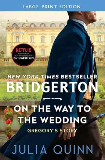 On the Way to the Wedding: Bridgerton: Gregory's Story (Large Print) (Bridgertons, 8)