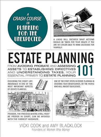 Estate Planning 101: From Avoiding Probate and Assessing Assets to Establishing Directives and Understanding Taxes, Your Essential Primer to Estate Planning (Adams 101 Series)